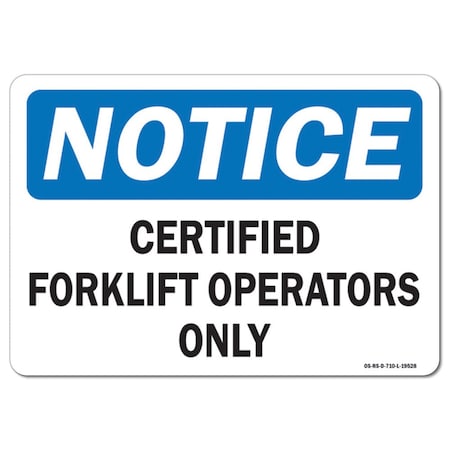 Signmission Safety Sign, OSHA Notice, 10" Height, Certified Forklift Operators Only, Landscape OS-NS-D-1014-L-19528